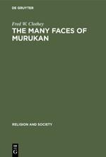 The Many Faces of Murukan: The History and Meaning of a South Indian God. With the Poem Prayers to Lord Murukan