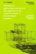 The Theory of Approximate Methods and Their Applications to the Numerical Solution of Singular Integral Equations