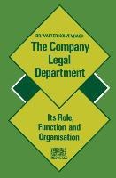 The Company Legal Department: Its Role, Function and Organization