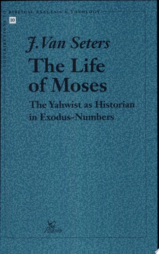 The Life of Moses The Yahwist as Historian in Exodus-Numbers