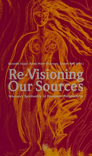 Re-visioning Our Sources Women's Spirituality in European Perspectives