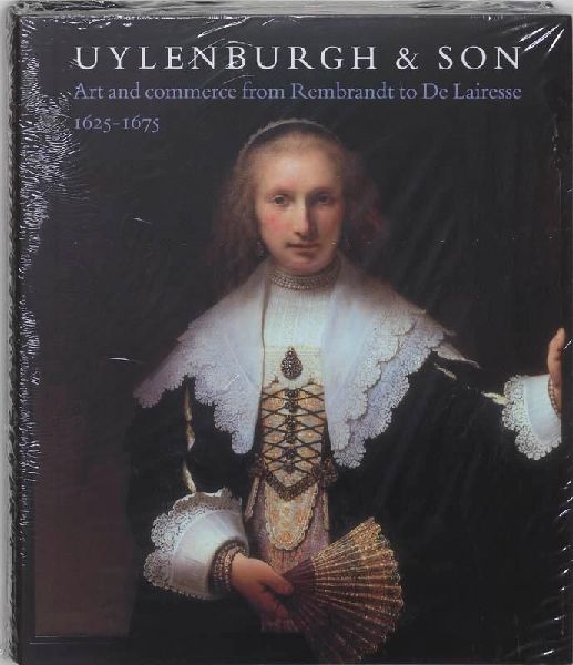 Uylenburgh & Son: Art and Commerce from Rembrandt to de Lairesse, 1625-1675