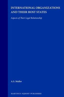 International Organizations and Their Host States: Aspects of Their Legal Relationship