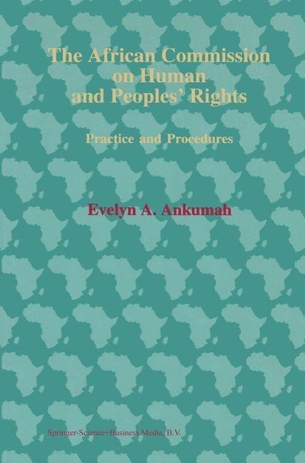 The African Commission on Human and Peoples' Rights: Practices and Procedures