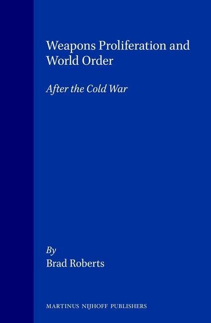 Weapons Proliferation and World Order: After the Cold War