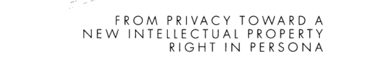 From Privacy Toward a New Intellectual Property Right in Persona