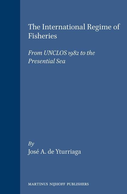 The International Regime of Fisheries: From Unclos 1982 to the Presential Sea