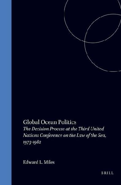 Global Ocean Politics: The Decision Process at the Third United Nations Conference on the Law of the Sea, 1973-1982