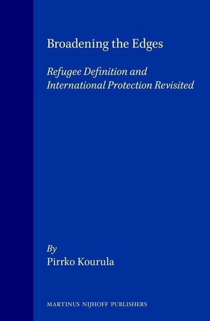 Broadening the Edges (Refugees and Human Rights Volume 1): Refugee Definition and International Protection Revisited