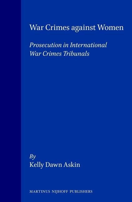 War Crimes Against Women: Prosecution in International War Crimes Tribunals
