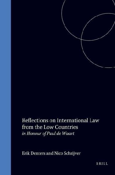 Reflections on International Law from the Low Countries: In Honour of "Paul de Waart"