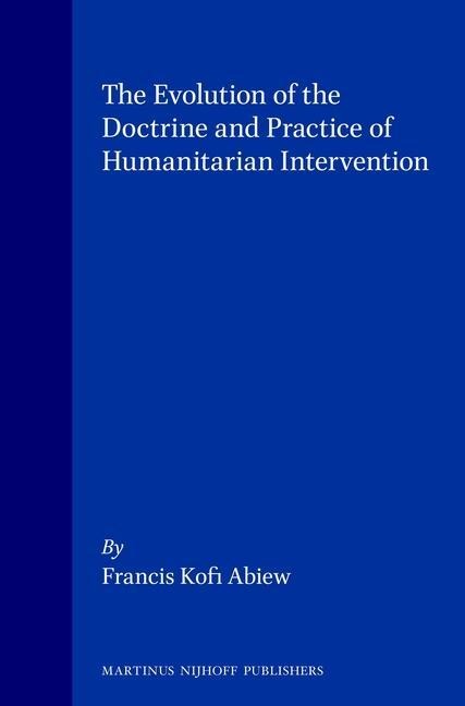 The Evolution of the Doctrine and Practice of Humanitarian Intervention