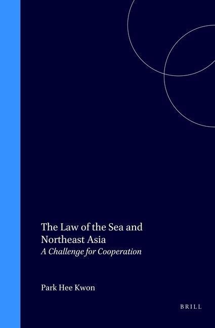 The Law of the Sea and Northeast Asia: A Challenge for Cooperation