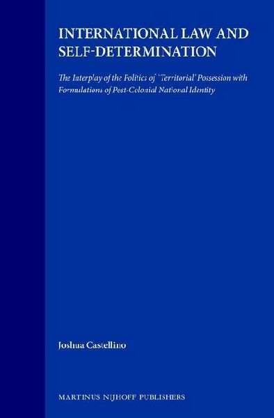 International Law and Self-Determination: The Interplay of the Politics of Territorial Possession with Formulations of Post-Colonial 'National' Identity