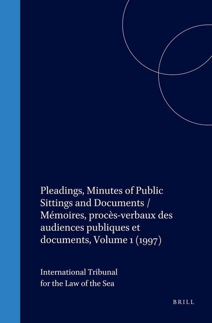 Pleadings, Minutes of Public Sittings and Documents / Mémoires, Procès-Verbaux Des Audiences Publiques Et Documents, Volume 1 (1997)