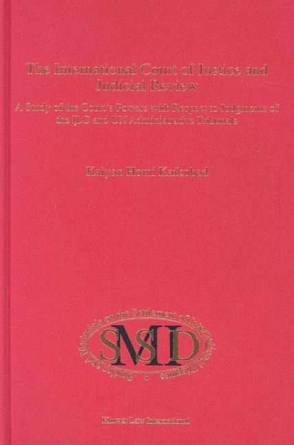 The International Court of Justice and Judicial Review: A Study of the Court's Powers with Respect to Judgements of the ILO and Un Administrative Tribunals