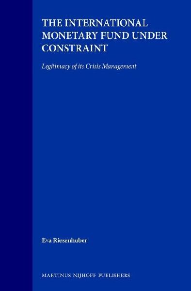 The International Monetary Fund Under Constraint: Legitimacy of Its Crisis Management