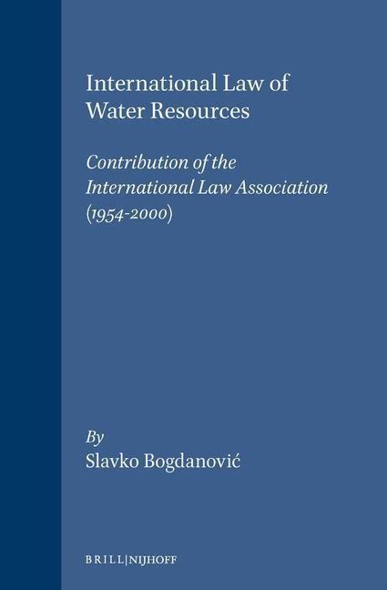 International Law of Water Resources: Contribution of the International Law Association (1954-2000)