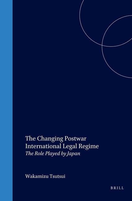 The Changing Postwar International Legal Regime: The Role Played by Japan