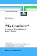 Why Grundnorm?: A Treatise on the Implications of Kelsens Doctrine