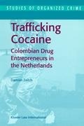 Trafficking Cocaine: Colombian Drug Entrepreneurs in the Netherlands