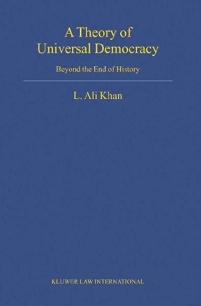 A Theory of Universal Democracy: Beyond the End of History