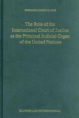 The Role of the International Court of Justice as the Principal Judicial Organ of the United Nations