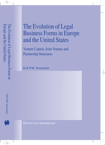 The Evolution of Legal Business Forms in Europe and the United States Venture Capital, Joint Venture and Partnership Structures