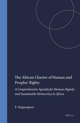 The African Charter of Human and Peoples' Rights: A Comprehensive Agenda for Human Dignity and Sustainable Democracy in Africa