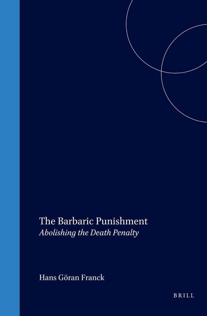 The Barbaric Punishment: Abolishing the Death Penalty