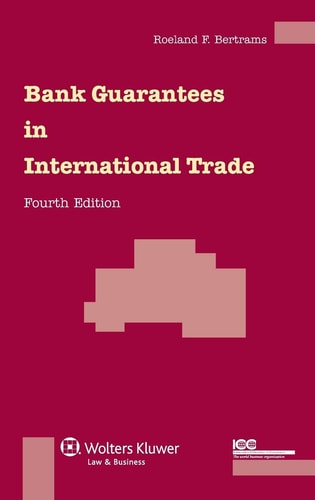 Bank Guarantees in International Trade The Law and Practice of Independent (first Demand) Guarantees and Standby Letters of Credit in Civil Law and Common Law Jurisdictions
