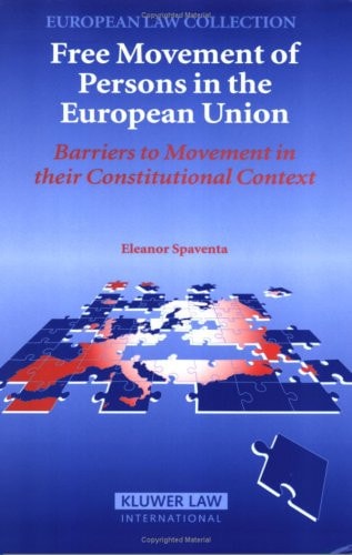 Free Movement of Persons in the European Union Barriers to Movement in Their Constitutional Context