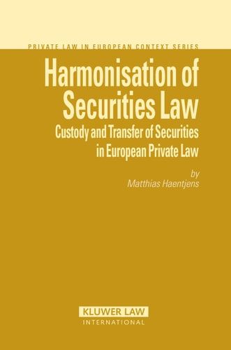 Harmonisation of Securities Law Custody and Transfer of Securities in European Private Law