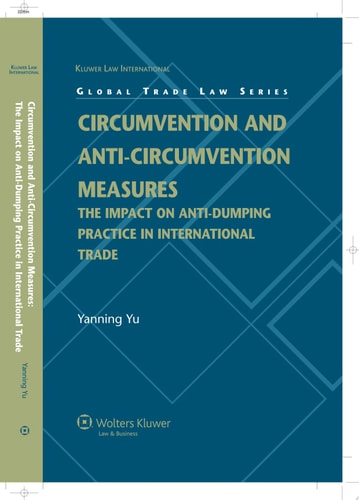 Circumvention and Anti-circumvention Measures The Impact on Anti-dumping Practice in International Trade