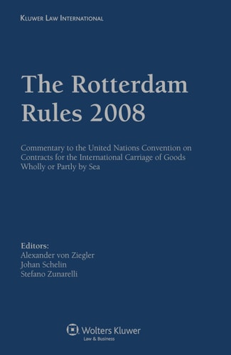 UNCITRAL Convention on Contracts for the International Carriage of Goods Wholly or Partly by Sea: A Commentary to the Rotterdam Rules 2008