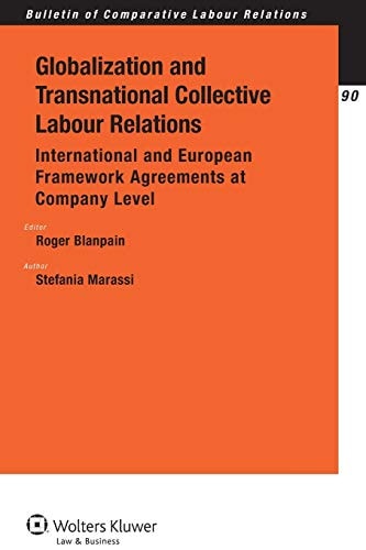 Globalization and Transnational Collective Labour Relations International and European Framework Agreements at Company Level