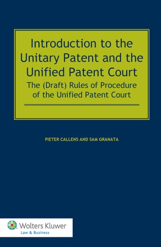 Introduction to the Unitary Patent and the Unified Patent Court The (draft) Rules of Procedure of the Unified Patent Court