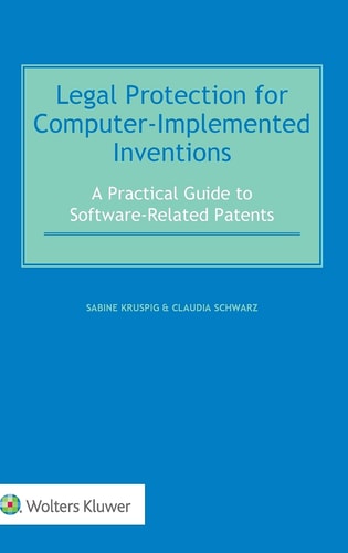 Legal Protection for Computer-implemented Inventions A Practical Guide to Software-related Patents