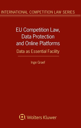 EU Competition Law, Data Protection and Online Platforms Data as Essential Facility