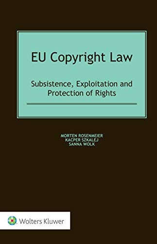 EU Copyright Law Subsistence, Exploitation and Protection of Rights