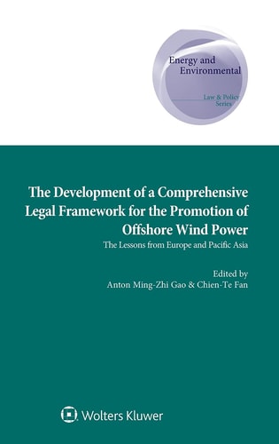 The Development of a Comprehensive Legal Framework for the Promotion of Offshore Wind Power The Lessons from Europe and Pacific Asia