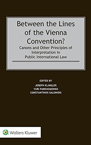 Between the Lines of the Vienna Convention? Canons and Other Principles of Interpretation in Public International Law