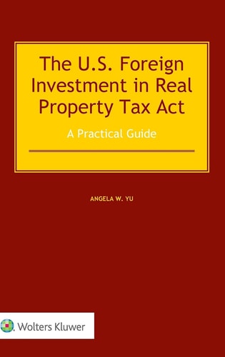 The US Foreign Investment in Real Property Tax Act A Practical Guide