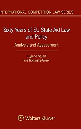 Sixty Years of EU State Aid Law and Policy Analysis and Assessment