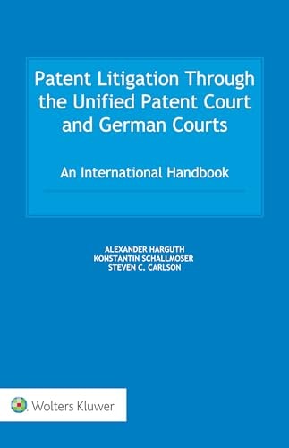 Patent Litigation Through the Unified Patent Court and German Courts An International Handbook