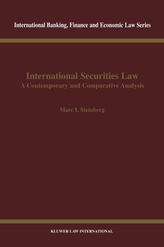 International Securities Law, Contemporary & Comparative Analysis (International Banking, Finance and Economic Law Series Set)