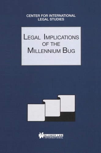 Legal Implications of the Millennium Bug - Comparative Law Yearbook of International Business -- (COMPARATIVE LAW YEARBOOK Volume 21a)