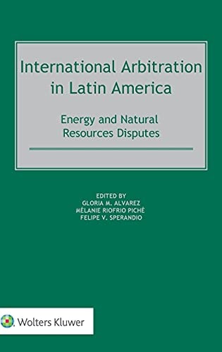 International Arbitration in Latin America Energy and Natural Resources Disputes