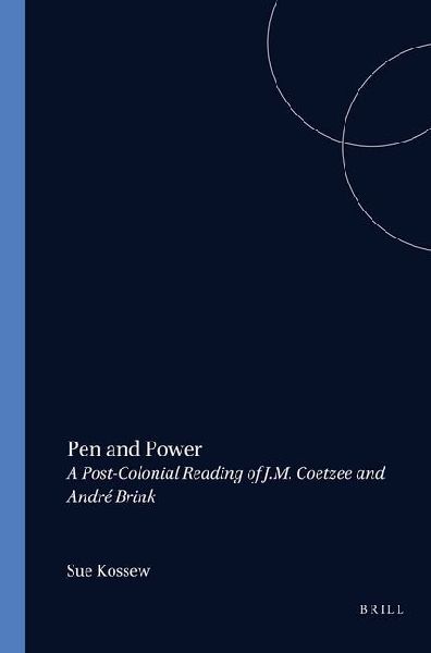 Pen and Power: A Post-Colonial Reading of J.M. Coetzee and André Brink