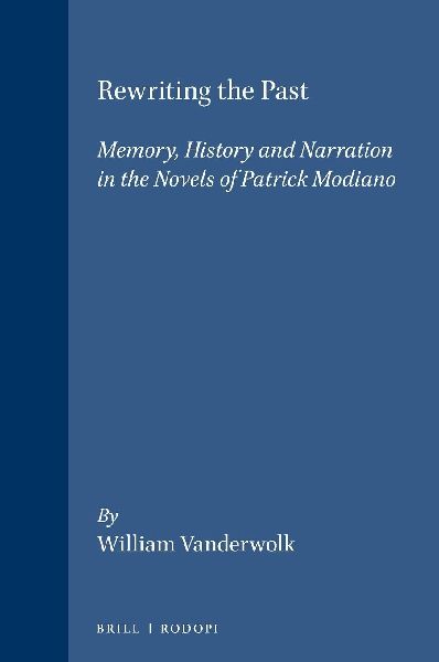 Rewriting the Past: Memory, History and Narration in the Novels of Patrick Modiano